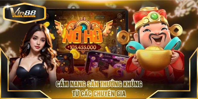 Cẩm nang săn thưởng khủng từ các chuyên gia